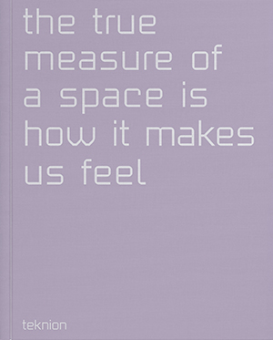 The True Measure of A Space Is How It Makes Us Feel